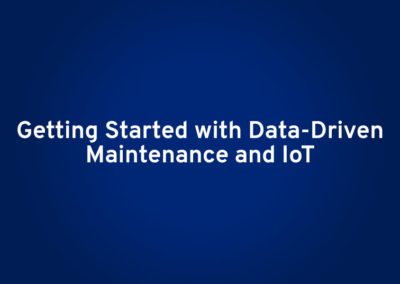 Getting Started with Data-Driven Maintenance and IoT