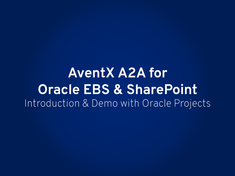 Introduction to AventX A2A for Oracle EBS & SharePoint